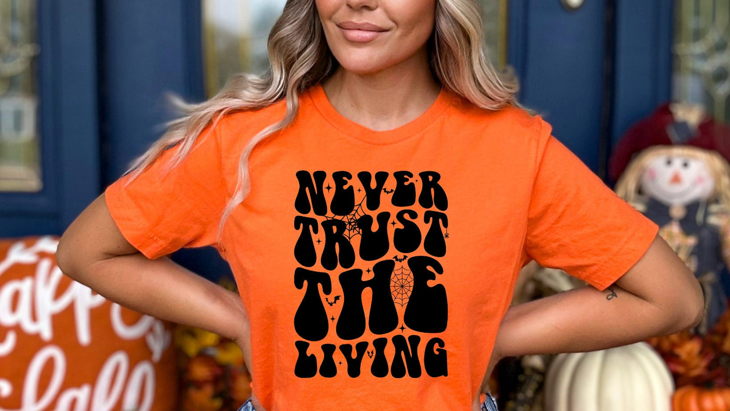Never Trust the Living Spooky Graphic T-shirt