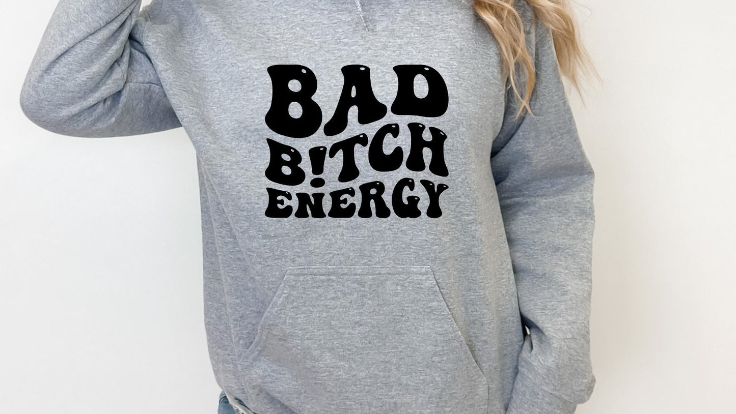 Bad Bitch Energy Hoodie, Female Empowerment Hoodie