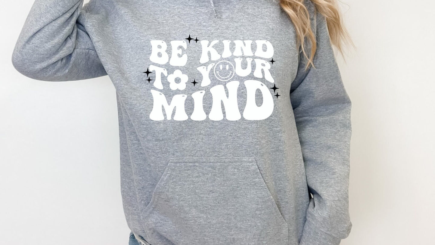 Be Kind to your Mind Hoodie, Mental Health Hoodie